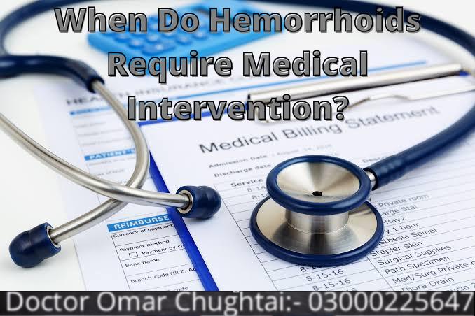 When Do Hemorrhoids Require Medical Intervention?